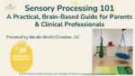 Sensory Processing 101 A Practical, Brain‑Based Guide for Parents & Clinical Professionals- CE ready with pre/post quiz, CE learning objectives, and worksheets.