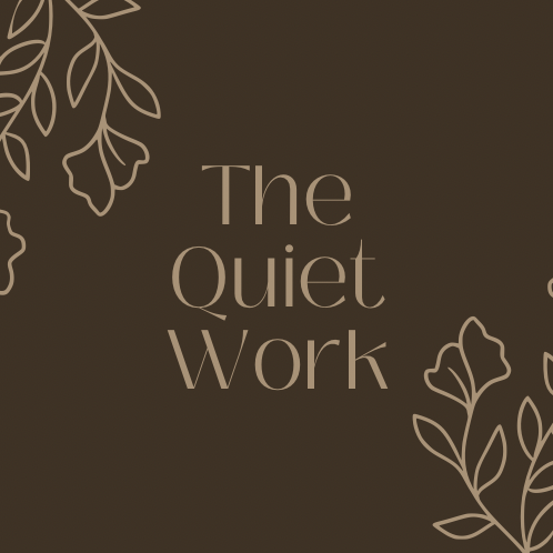 The Quiet Work