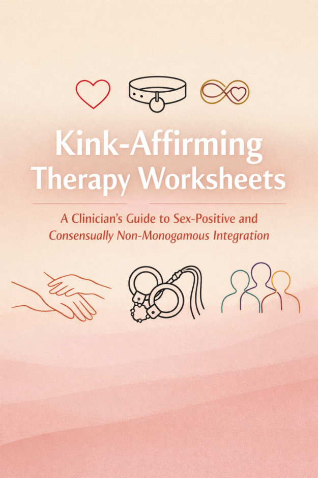 cropped-Kink-Affirming-Therapy-Worksheets.png Kink-Affirming Therapy Worksheets: A Clinician’s Guide to Sex-Positive and Consensually Non-Monogamous Integration - Image 1